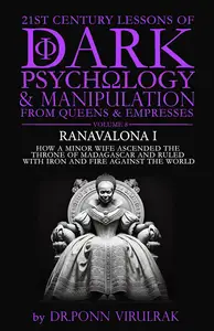 21st Century Lessons of Dark Psychology and Manipulation from Queens & Empresses: Ranavalona I