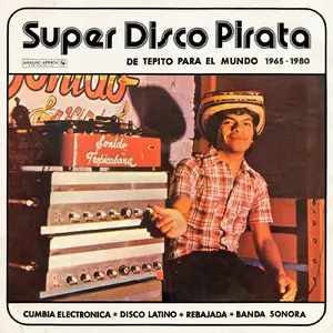 VA -  Super Disco Pirata - De Tepito Para El Mundo 1965​-​1980 (2024)