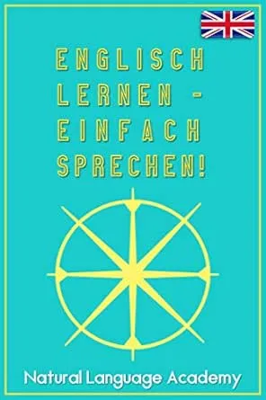 ENGLISCH LERNEN - EINFACH SPRECHEN!: Kostenlose Einführung zur NLS - Sprachlernmethode