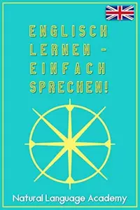 ENGLISCH LERNEN - EINFACH SPRECHEN!: Kostenlose Einführung zur NLS - Sprachlernmethode