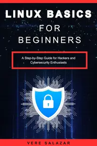 Linux Basics for Beginners: A Step-by-Step Guide for Hackers and Cybersecurity Enthusiasts