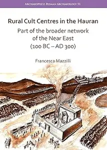 Rural Cult Centres in the Hauran: Part of the broader network of the Near East (100 BC–AD 300)