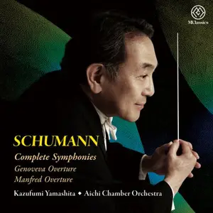 Aichi Chamber Orchestra, Kazufumi Yamashita - Schumann: Complete Symphonies, Genoveva Overture, Manfred Overture (2025) [24/192