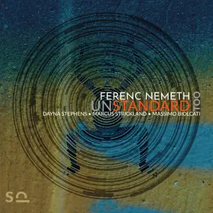 Ferenc Nemeth, Dayna Stephens & Massimo Biolcati - UnStandard Too (2025) [Official Digital Download 24/88]