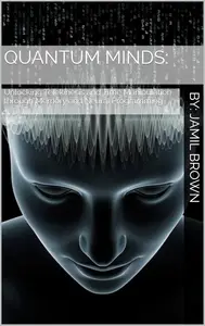 Quantum Minds: Unlocking Telekinesis and Time Manipulation through Memory and Neural Programming