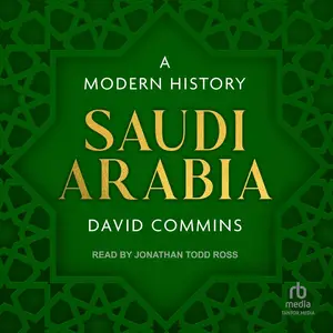 Saudi Arabia: A Modern History [Audiobook]