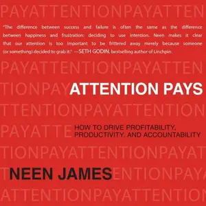 Attention Pays: How to Drive Profitability, Productivity, and Accountability