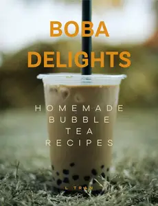 Boba Delights - Homemade Bubble Tea Recipes