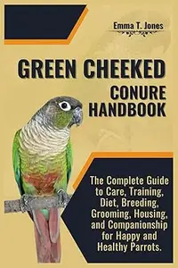 Green Cheeked Conure Handbook