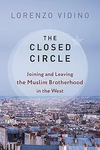 The Closed Circle: Joining and Leaving the Muslim Brotherhood in the West