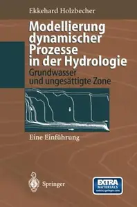 Modellierung dynamischer Prozesse in der Hydrologie: Grundwasser und ungesättigte Zone Eine Einführung