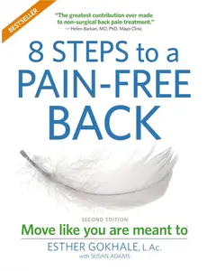 8 Steps to a Pain-Free Back: Natural Posture Solutions for Pain in the Back, Neck, Shoulder, Hip, Knee, and Foot, 2nd Edition