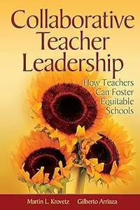 Collaborative Teacher Leadership: How Teachers Can Foster Equitable Schools