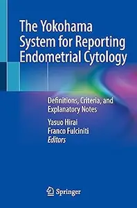 The Yokohama System for Reporting Endometrial Cytology: Definitions, Criteria, and Explanatory Notes