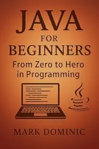 Java for Beginners: From Zero to Hero in Programming
