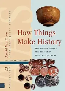 How Things Make History: The Roman Empire and its terra sigillata Pottery