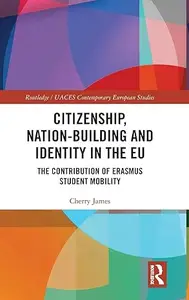 Citizenship, Nation-building and Identity in the EU: The Contribution of Erasmus Student Mobility