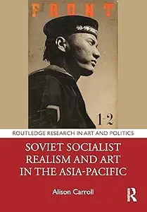 Soviet Socialist Realism and Art in the Asia-Pacific