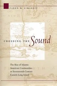 Crossing the Sound: The Rise of Atlantic American Communities in Seventeenth-Century Eastern Long Island
