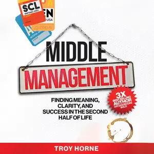 Middle Management: Finding Meaning, Clarity, and Success in the Second Half of Life