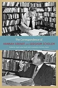 The Correspondence of Hannah Arendt and Gershom Scholem