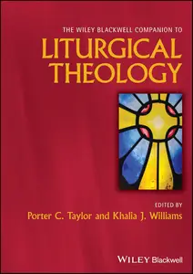 The Wiley Blackwell Companion to Liturgical Theology (Wiley Blackwell Companions to Religion)