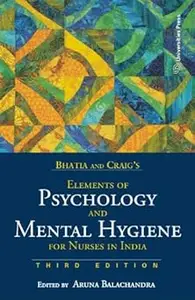 Bhatia and Craig’s Elements of Psychology and Mental Hygiene for Nurses in India