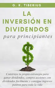 La Inversión En Dividendos Para Principiantes
