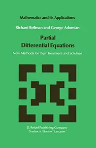 Partial Differential Equations: New Methods for Their Treatment and Solution