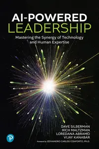 AI-Powered Leadership: Mastering the Synergy of Technology and Human Expertise