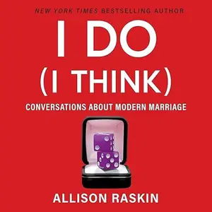 I Do (I Think): Conversations About Modern Marriage [Audiobook]