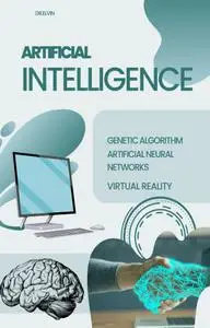 Artificial Intelligence: Genetic algorithms (GA) Artificial neural networks (ANNs) Virtual Reality