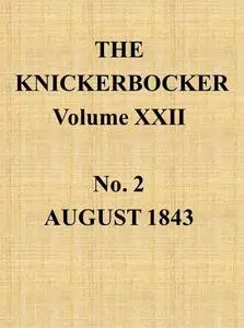«The Knickerbocker, Vol. 22, No. 2, August 1843» by Various
