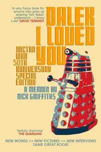 Dalek I Loved You: Doctor Who 50th Anniversary Special Edition