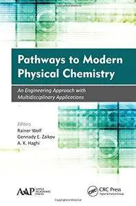 Pathways to Modern Physical Chemistry: An Engineering Approach with Multidisciplinary Applications (repost)