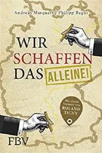 Wir schaffen das - alleine! (German Edition)