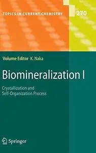 Biomineralization I: Crystallization and Self-Organization Process