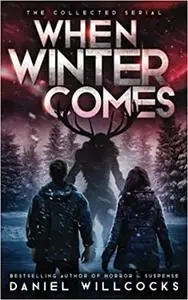 When Winter Comes: An Apocalyptic Horror Thriller