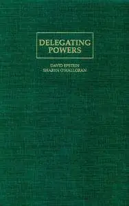 Delegating Powers: A Transaction Cost Politics Approach to Policy Making under Separate Powers(Repost)