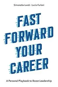 Fast Forward Your Career: A Personal Playbook to Boost Leadership (Issn)