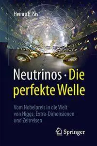 Neutrinos - die perfekte Welle: Vom Nobelpreis in die Welt von Higgs, Extra-Dimensionen und Zeitreisen (repost)