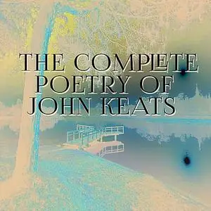 «The Complete Poetry of John Keats» by John Keats