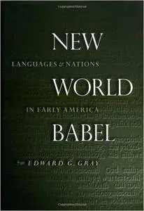 New World Babel: Languages and Nations in Early America
