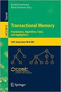 Transactional Memory. Foundations, Algorithms, Tools, and Applications: COST Action Euro-TM IC1001 (Repost)