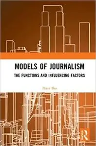 Models of Journalism: The functions and influencing factors