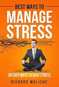 Best Ways to Manage Stress : 30 Easy ways to Beat stress