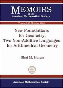 New Foundations for Geometry-Two Non-Additive Languages for Arithmetical Geometry