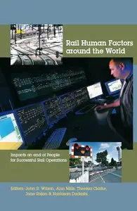 Rail Human Factors around the World: Impacts on and of People for Successful Rail Operations (repost)