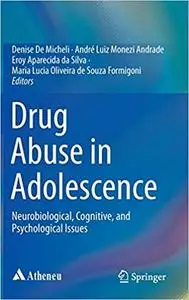 Drug Abuse in Adolescence: Neurobiological, Cognitive, and Psychological Issues (repost)