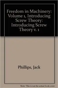 Freedom in Machinery: Volume 1, Introducing Screw Theory (Repost)